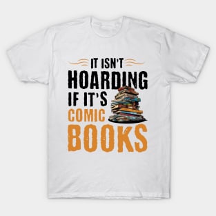 It Isn’t Hoarding if it’s Comic Books T-Shirt